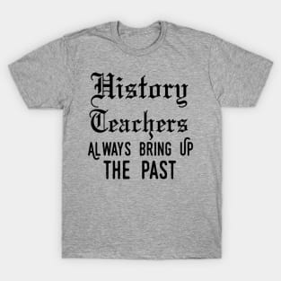 history teacher ,appreciation quotes , history teacher meme 2020 , community teacher xmas T-Shirt